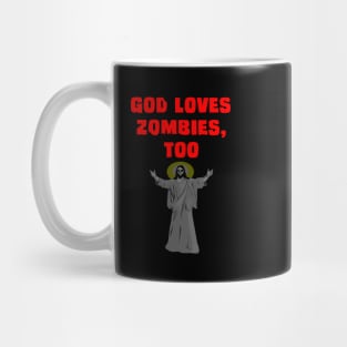 God Loves Zombies Too Mug